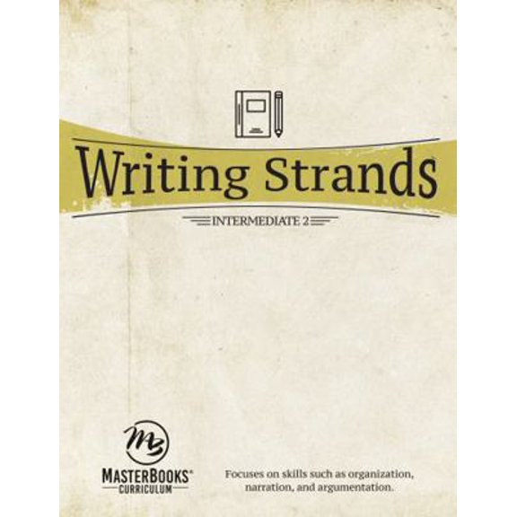Pre-Owned Writing Strands: Intermediate 2: Focuses on Skills Such as Organization, Narration, and Argumentation. (Paperback) 1683440617 9781683440611