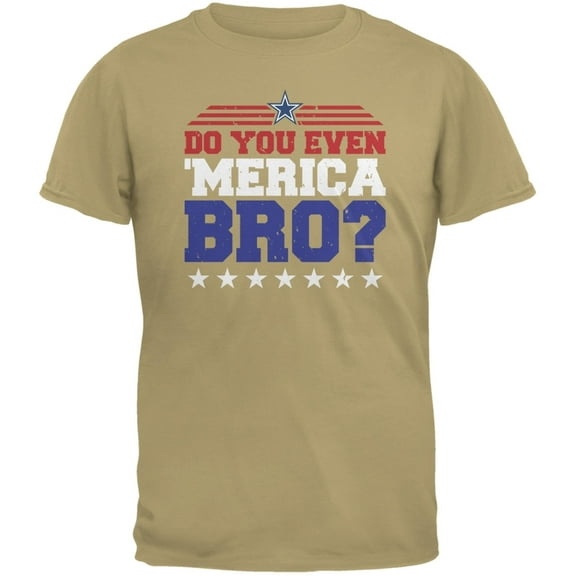 4th Of July Do You Even 'Merica Bro? Tan Adult T-Shirt - X-Large