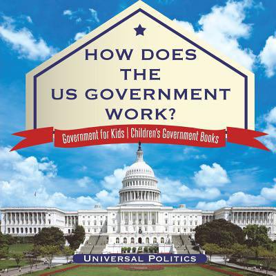 Pre-Owned How Does The US Government Work? Government for Kids Children's Government Books (Paperback) 1541917103 9781541917101