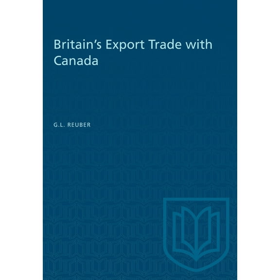 Heritage Britain's Export Trade with Canada, (Paperback)