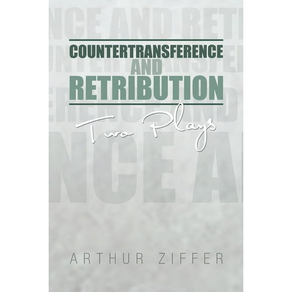 Countertransference and Retribution : Two Plays