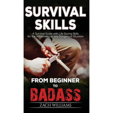 Survival Skills: A Guide with Life Saving Survival Skills for the Wilderness or any Dangerous Situation (Hardcover)