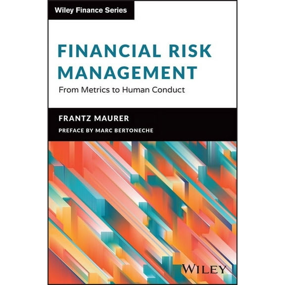 Wiley Finance Financial Risk Management: From Metrics to Human Conduct, (Hardcover)