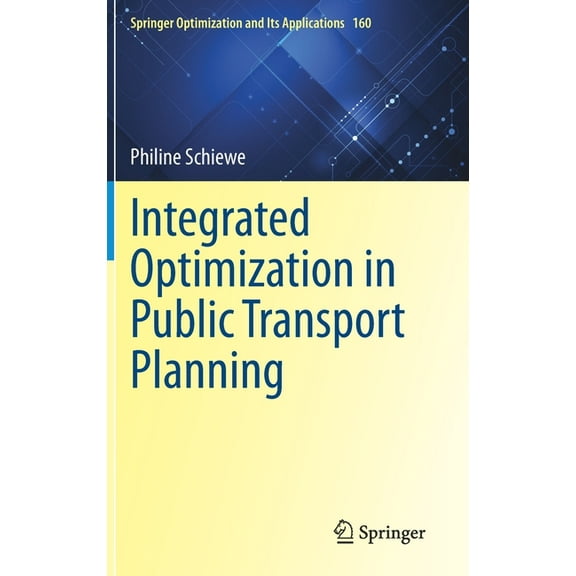 Springer Optimization and Its Applicatio Integrated Optimization in Public Transport Planning, Book 160, (Hardcover)