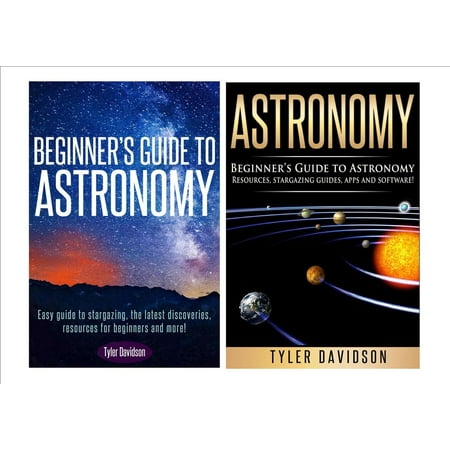 Astronomy Box Set 2: Beginner’s Guide to Astronomy: Easy guide to stargazing, the latest discoveries, resources for beginners to astronomy, stargazing guides, apps and software! - (Best Stargazing App 2019)