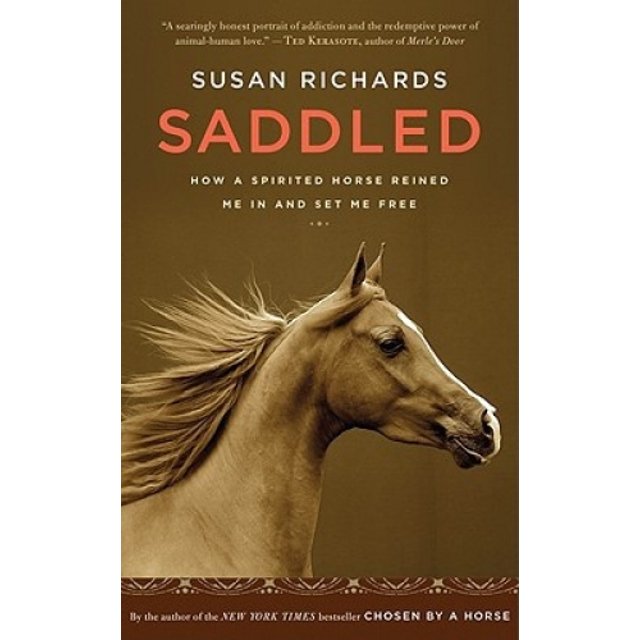 Saddled: How a Spirited Horse Reined Me in and Set Me Free
