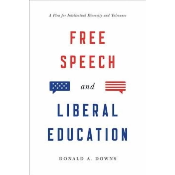 Free Speech and Liberal Education : A Plea for Intellectual Diversity and Tolerance (Hardcover)