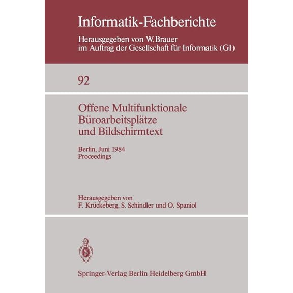 Informatik-Fachberichte Offene Multifunktionale BÃ¼roarbeitsplÃ¤tze Und Bildschirmtext: Berlin, 25.-29. Juni 1984 Proceedings, Book 92, (Paperback)
