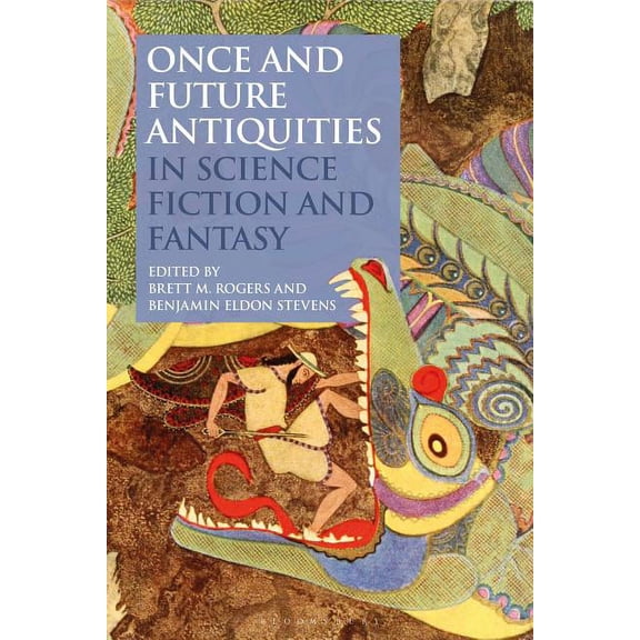 Bloomsbury Studies in Classical Receptio Once and Future Antiquities in Science Fiction and Fantasy, (Paperback)