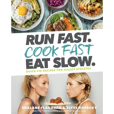 Run Fast. Cook Fast. Eat Slow. : Quick-Fix Recipes for Hangry (Best Fast Food To Eat On A Diet)