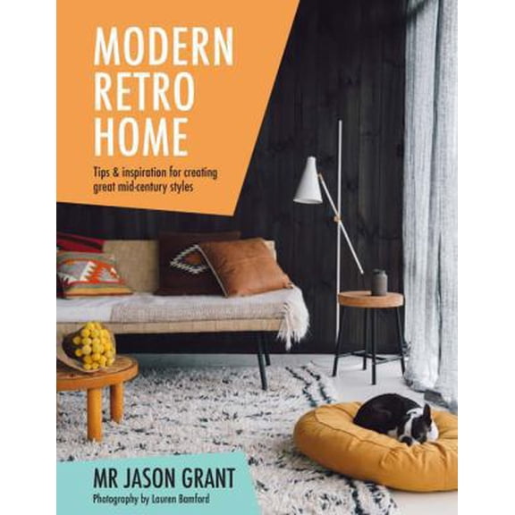 Pre-Owned Modern Retro Home : Tips and Inspiration for Creating Great Mid-Century Styles (Hardcover)