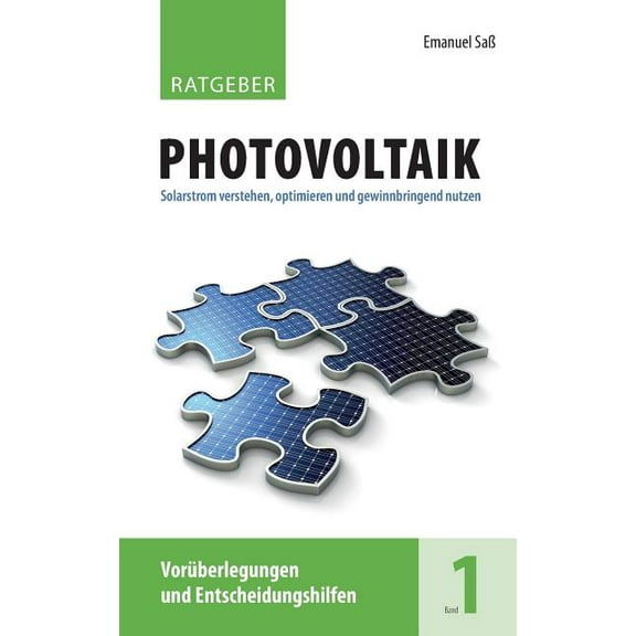 Ratgeber Photovoltaik, Band 1: Vorüberlegungen und Entscheidungshilfen, (Paperback)