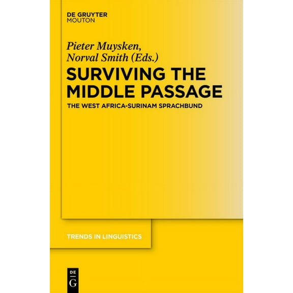 Trends in Linguistics. Studies and Monog Surviving the Middle Passage: The West Africa-Surinam Sprachbund, Book 275, (Paperback)