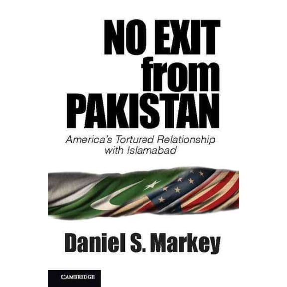 Pre-Owned No Exit from Pakistan: America's Tortured Relationship with Islamabad, (Paperback)
