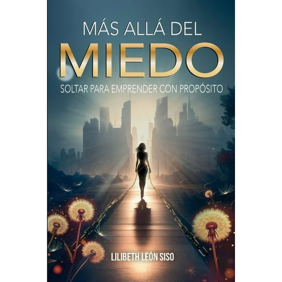 MÃ¡s AllÃ¡ del Miedo: Soltar Para Emprender Con PropÃ³sito, (Paperback)