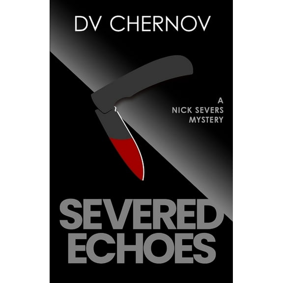 Nick Severs Mysteries Severed Echoes: A Nick Severs Mystery, Book 1, (Paperback)