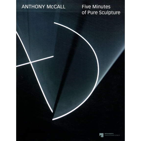 Anthony McCall: Five Minutes of Pure Sculpture, (Paperback)