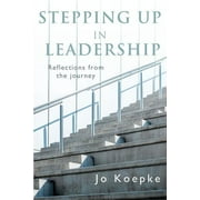 Stepping Up In Leadership: Reflections from the journey (Paperback)