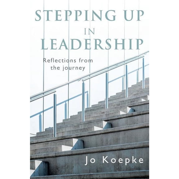 Stepping Up In Leadership: Reflections from the journey, (Paperback)