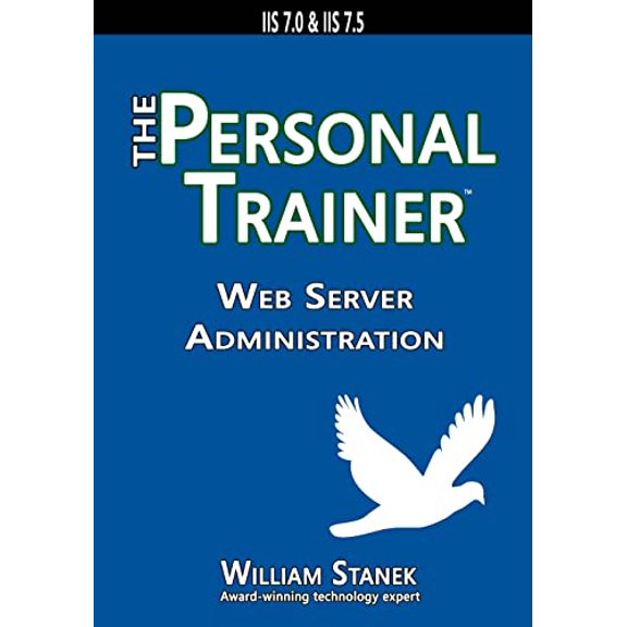 Pre-Owned Web Server Administration: The Personal Trainer for IIS 7.0 & IIS 7.5 (Paperback) 1627161635 9781627161633
