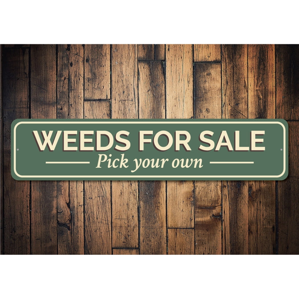 Weeds for Sale Pick Your Own Garden Aluminum Metal Decor Sign - 4x18 inches