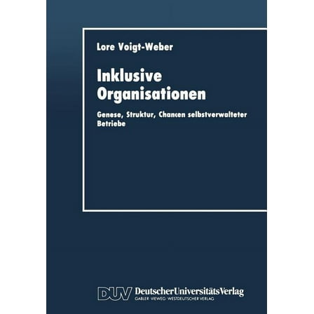 Duv Wirtschaftswissenschaft Inklusive Organisationen: Genese, Struktur, Chancen Selbstverwalteter Betriebe, (Paperback)