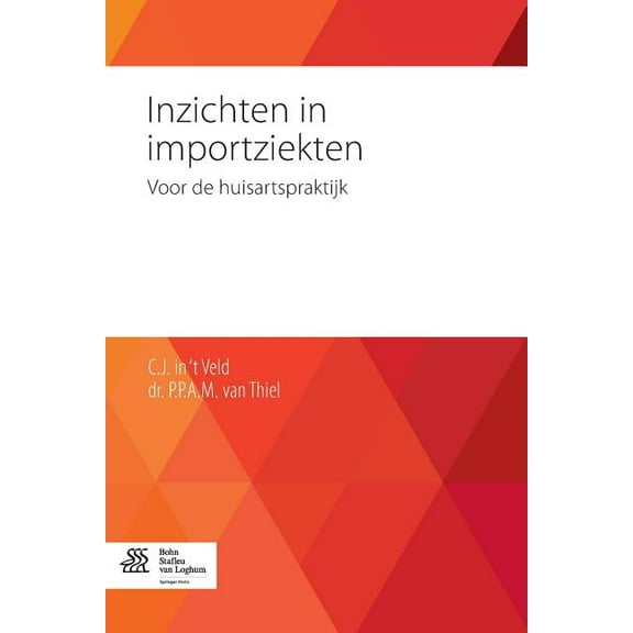 Inzichten in Importziekten: Voor de Huisartspraktijk, (Paperback)