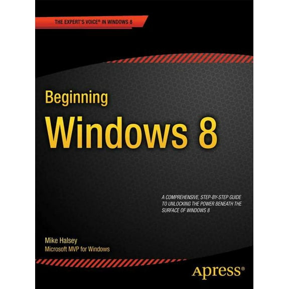 Expert's Voice in Windows 8 Beginning Windows 8, (Paperback)