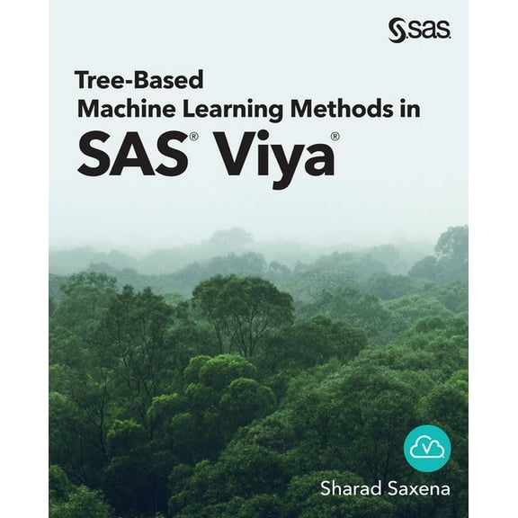 Tree-Based Machine Learning Methods in SAS Viya (Paperback)