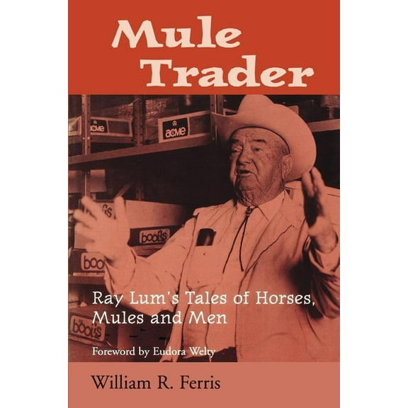 Banner Books Mule Trader: Ray Lum 's Tales of Horses, Mules, and Men, (Paperback)