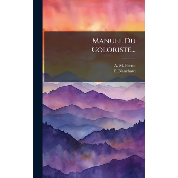 Manuel Du Coloriste..., (Hardcover)