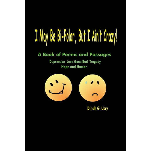I May Be Bi-Polar, But I Ain't Crazy!: A Book of Poems and Passages, (Paperback)
