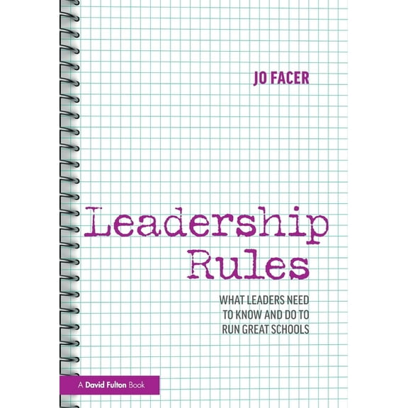 Leadership Rules: What Leaders Need to Know and Do to Run Great Schools, (Paperback)
