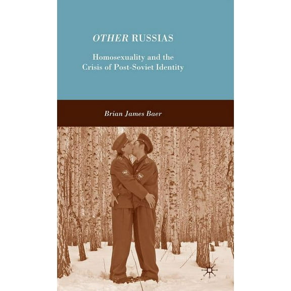 Other Russias: Homosexuality and the Crisis of Post-Soviet Identity, (Hardcover)