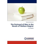 The Portrayal of Men in the Novels of Wallace Stegner (Paperback)