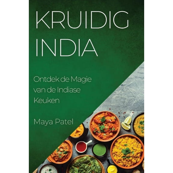 Kruidig India: Ontdek de Magie van de Indiase Keuken, (Paperback)