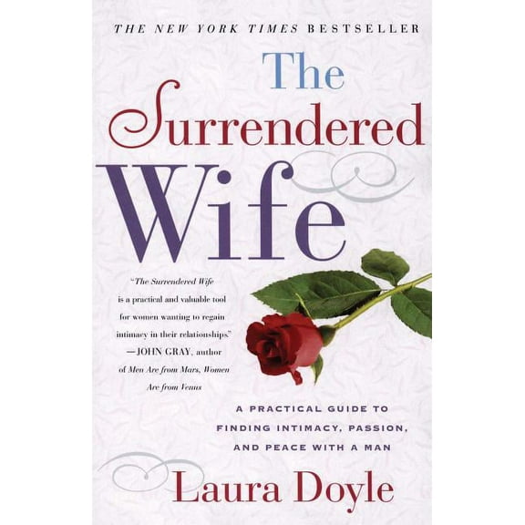 The Surrendered Wife: A Practical Guide to Finding Intimacy, Passion, and Peace with a Man, (Paperback)