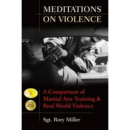 Meditations on Violence : A Comparison of Martial Arts Training & Real World (Best Martial Arts In The World)