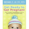thumbnail image 1 of Get Ready to Get Pregnant: Your Complete Prepregnancy Guide to Making a Smart and Healthy Baby, 1 of 2