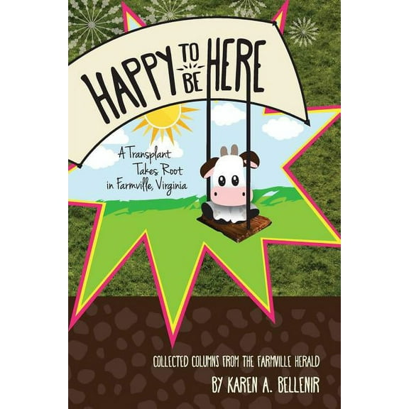Happy to Be Here: A Transplant Takes Root in Farmville, Virginia, (Paperback)