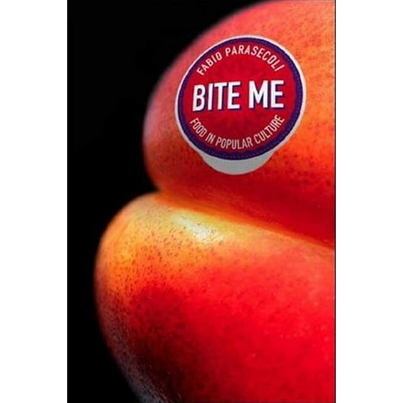 Bite Me: Food in Popular Culture, (Paperback)