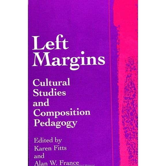 Left Margins: Cultural Studies and Composition Pedagogy, (Paperback)