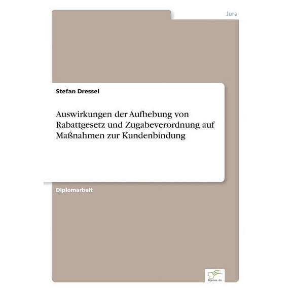 Auswirkungen der Aufhebung von Rabattgesetz und Zugabeverordnung auf MaÃnahmen zur Kundenbindung, (Paperback)