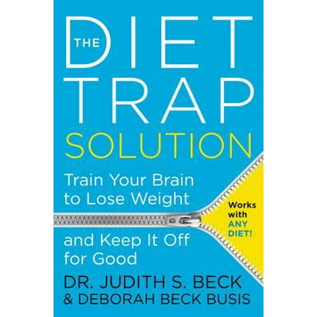 The Diet Trap Solution : Train Your Brain to Lose Weight and Keep It Off for