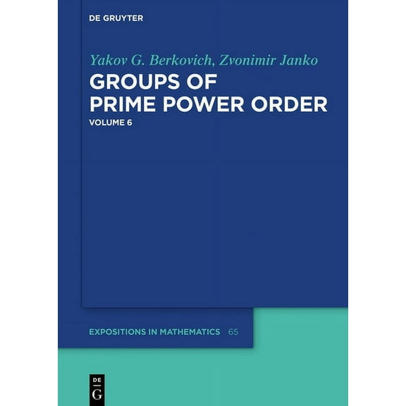 de Gruyter Expositions in Mathematics Groups of Prime Power Order. Volume 6, Book 65, (Hardcover)