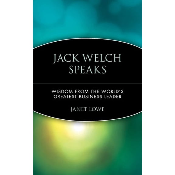 Pre-Owned Jack Welch Speaks: Wisdom from the World's Greatest Business Leader (Paperback) 0471413364 9780471413363