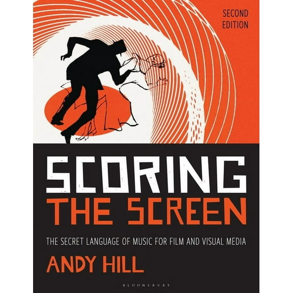 Music Pro Guides Scoring the Screen: The Secret Language of Music for Film and Visual Media, (Paperback)