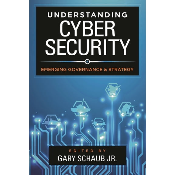 Understanding Cybersecurity: Emerging Governance and Strategy, (Paperback)