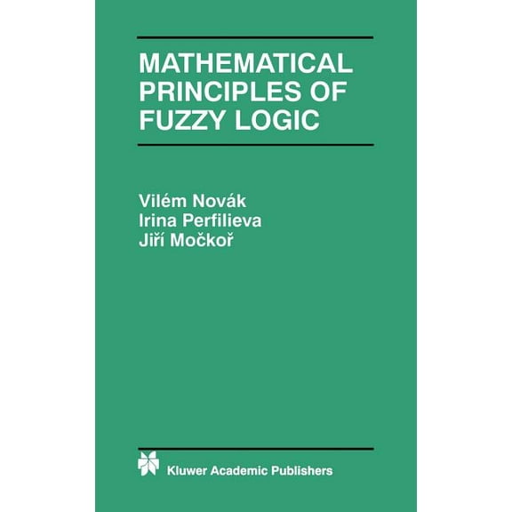 The Springer International Engineering a Mathematical Principles of Fuzzy Logic, Book 517, (Hardcover)