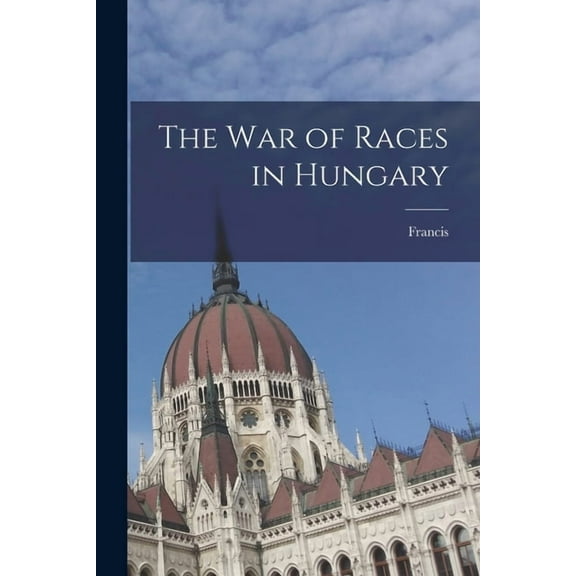 The War of Races in Hungary (Paperback)